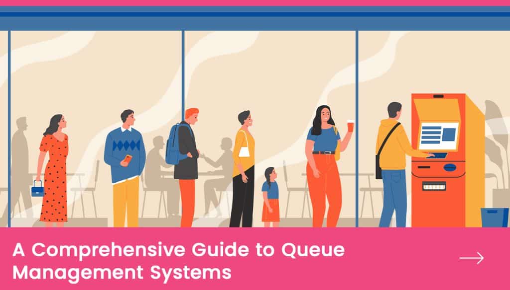 A Comprehensive Guide to Queue Management Systems