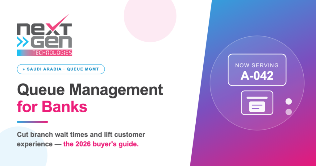 Queue management system for banks in Saudi Arabia — NextGen Technologies