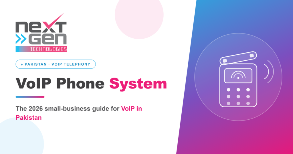 VoIP phone system for small business in Pakistan — NextGen Technologies